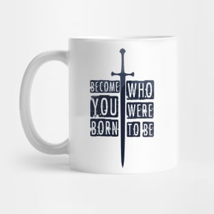 become who you were born to be. Mug